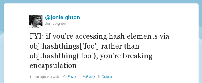 FYI: if you're accessing hash elements via obj.hashthings['foo'] rather than obj.hashthing('foo'), you're breaking encapsulation